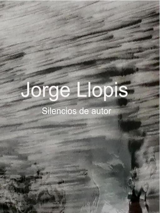 Title details for Jorge Llopis. Silencios de autor by Jorge Llopis Jordá - Available